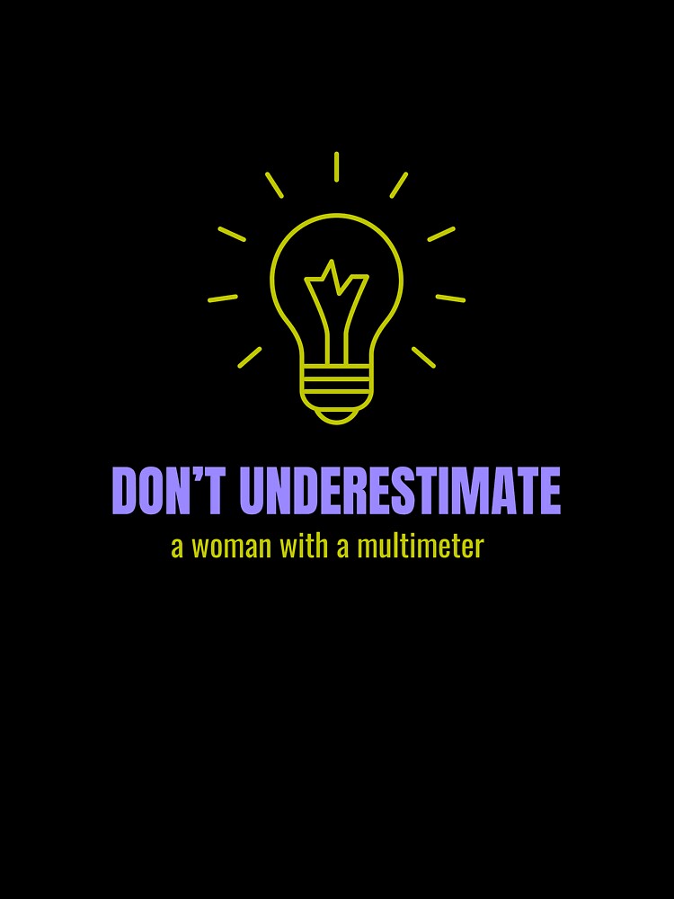 Don't Underestimate a woman with a multimeter female electrician by FlyleyShop
