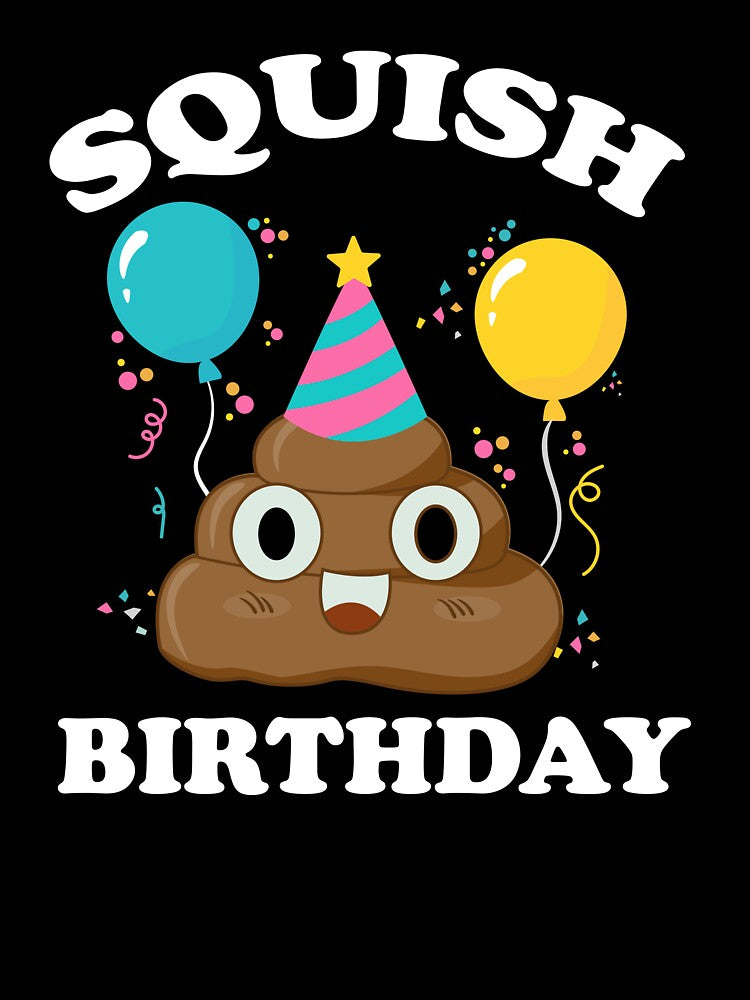 Squish Poop Birthday Soft Toy Gifts for Kids Boy Girls T-Shirt by 26funy