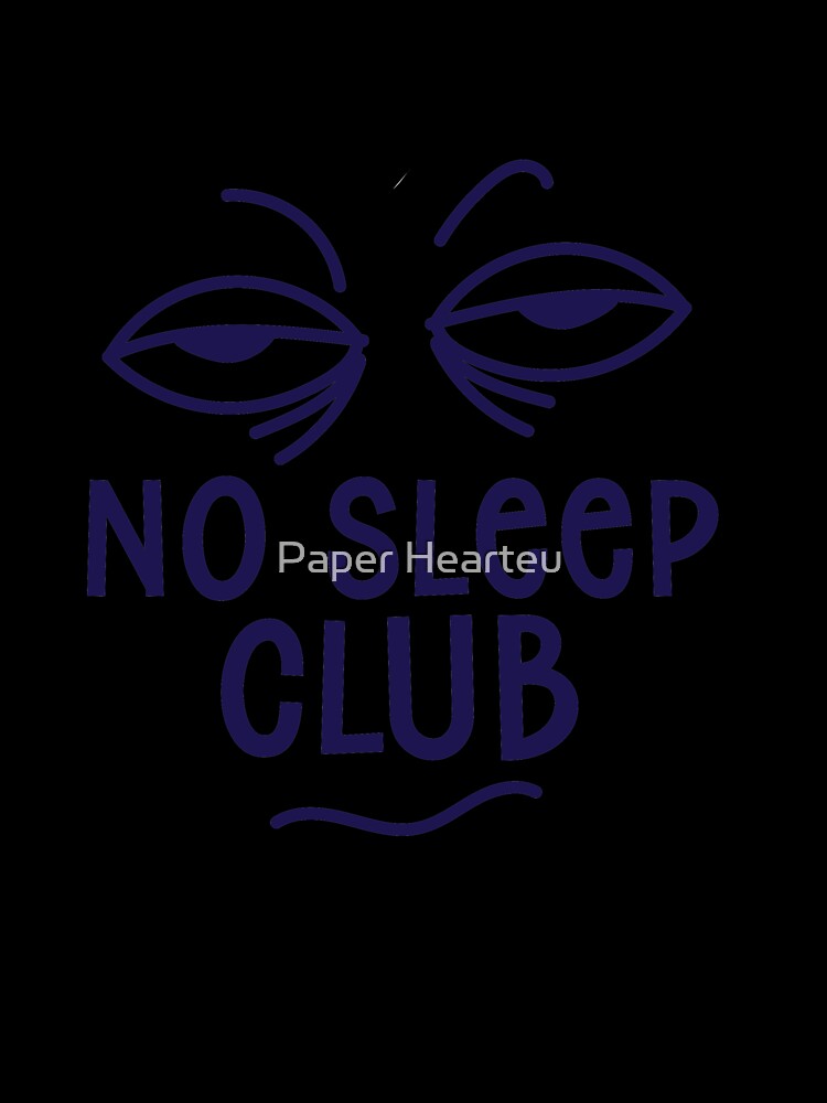 No Sleep Club Hoodie - Sleepy Eyes by Paper Hearteu