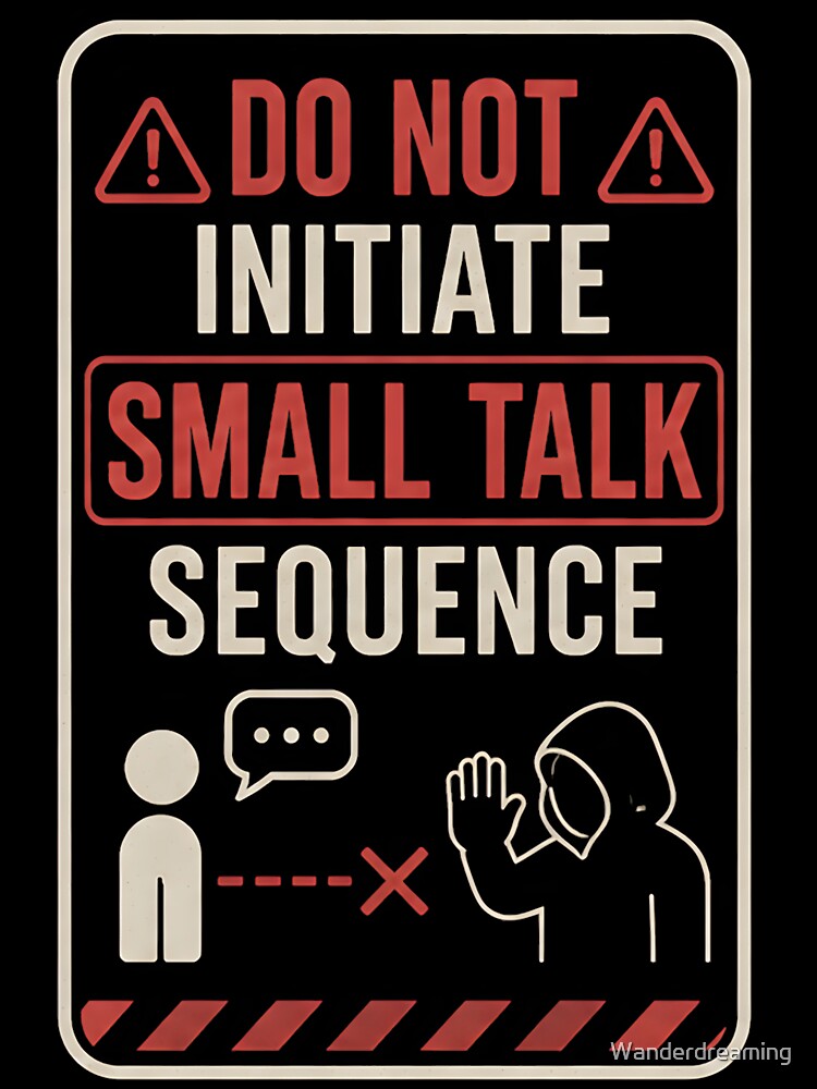 Introvert Anxiety - Do Not Initiate Small Talk by Wanderdreaming