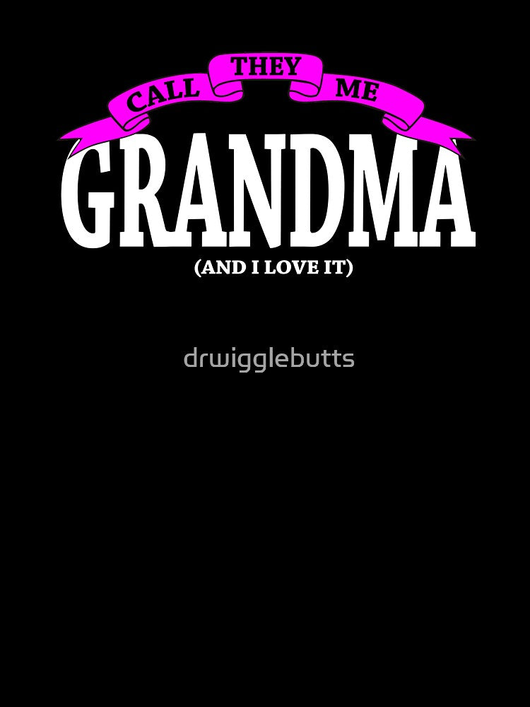 Grandma Gifts I Love It by drwigglebutts