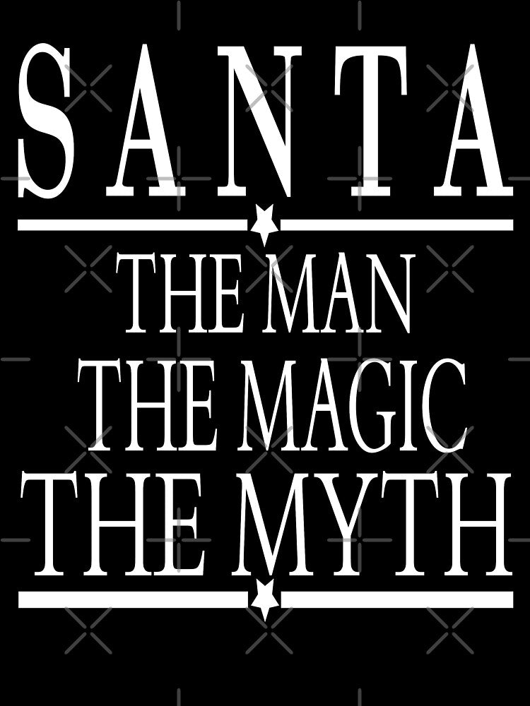 Santa The Man The Magic The Myth Funny X-mas Sweet Santa X-mas Gifts Kids Boys Girls Men Women Essential T-Shirt by mira031128