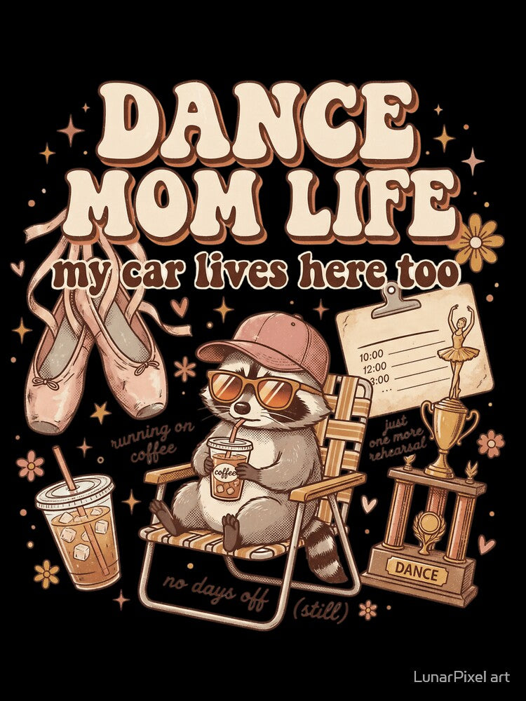 Dance Mom Life T-Shirt ? Funny Dance Mom Gift | My Car Lives Here Too Shirt | Ballet Competition Mom Tee by LunarPixel art