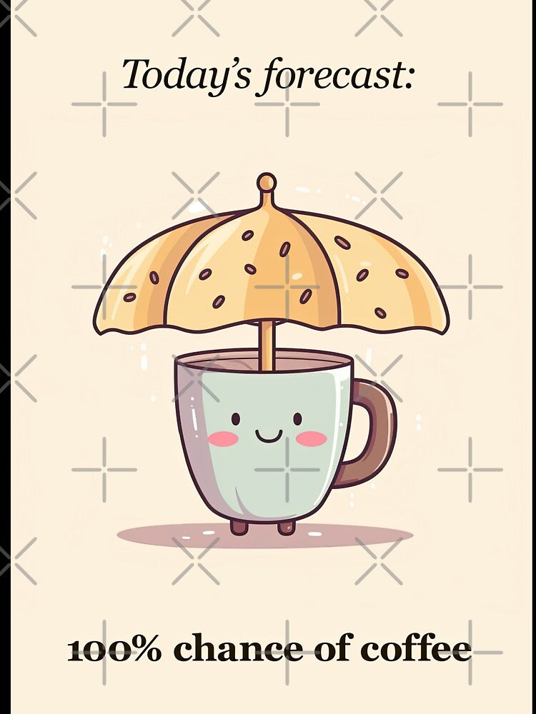 100% chance of coffee by Pinkbirdie