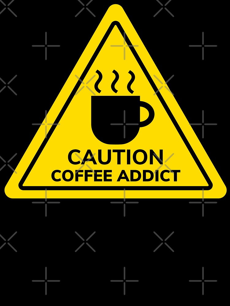 Caution Coffee Addict - Funny Warning Sign For Coffee Lovers by Shape Snip Studio