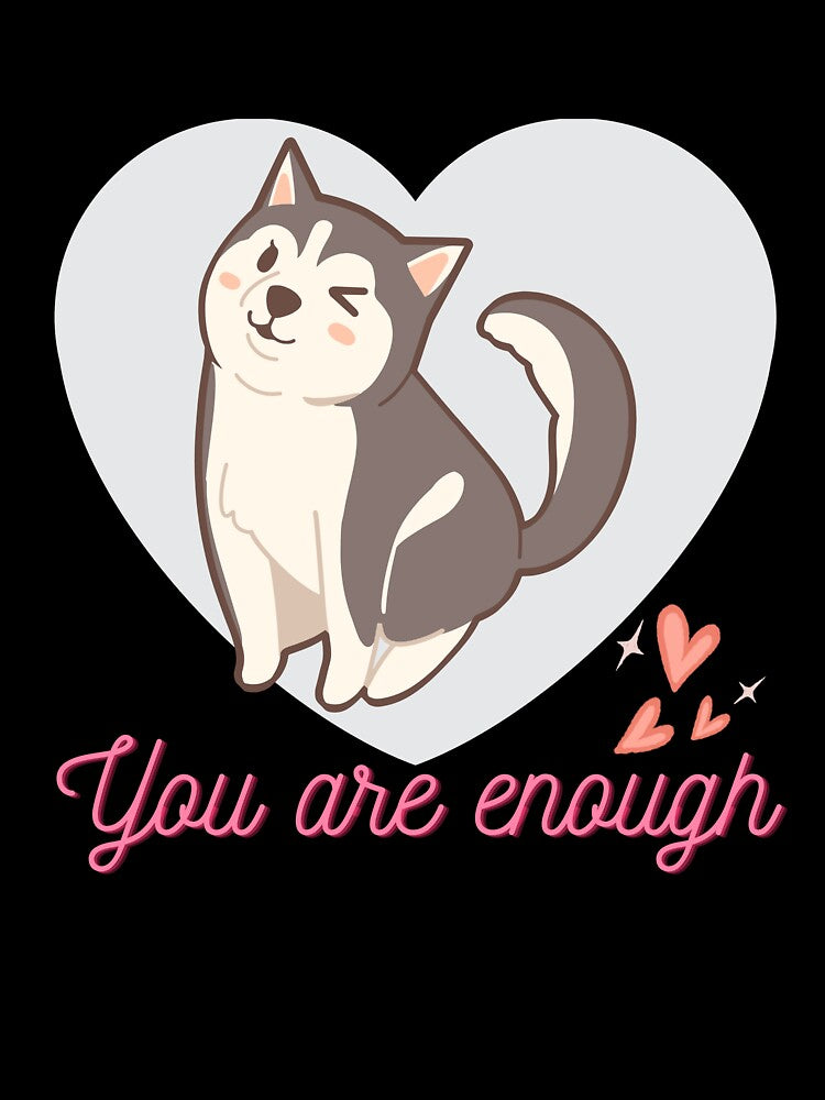 You are enough dog by Dailyanimal