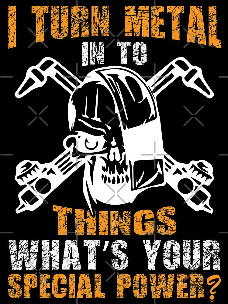 I TURN METAL IN TO THINGS WHAT'S YOUR SPECIAL POWER by Tee Hub