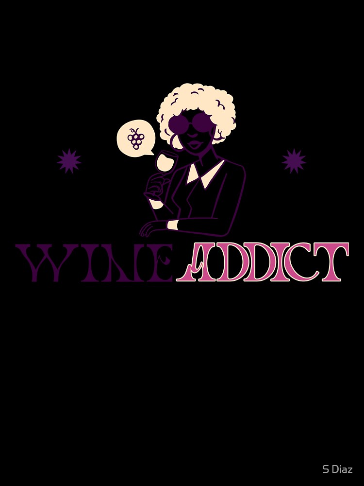 Wine Addict by S Diaz