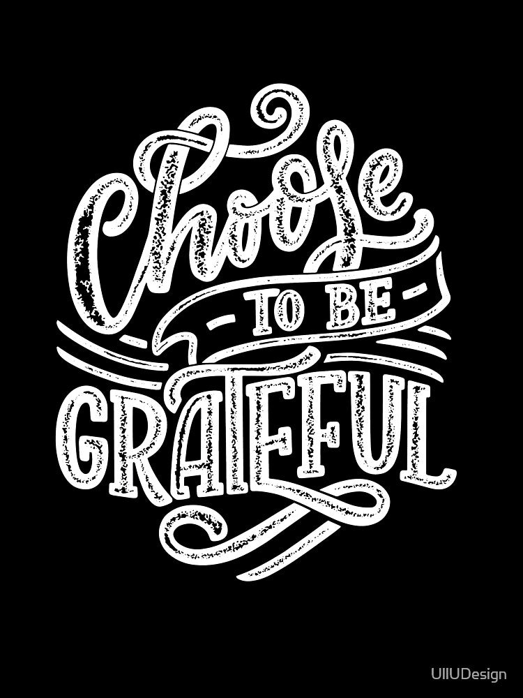 Choose To Be Grateful by UllUDesign