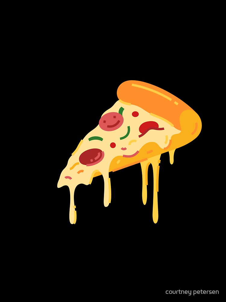 Pizza is a way of life by courtney petersen