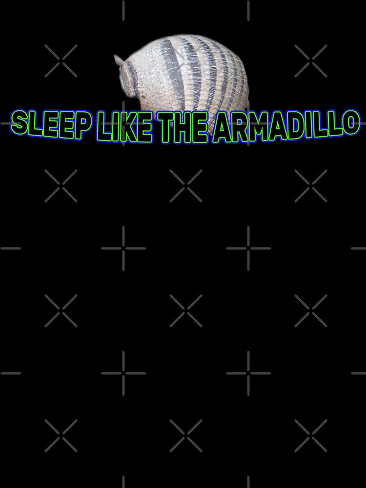 Sleep like the Armadillo by I Am McMurkle