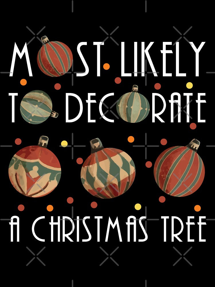 Most likely to decorate a Christmas tree by Kuku-Craft