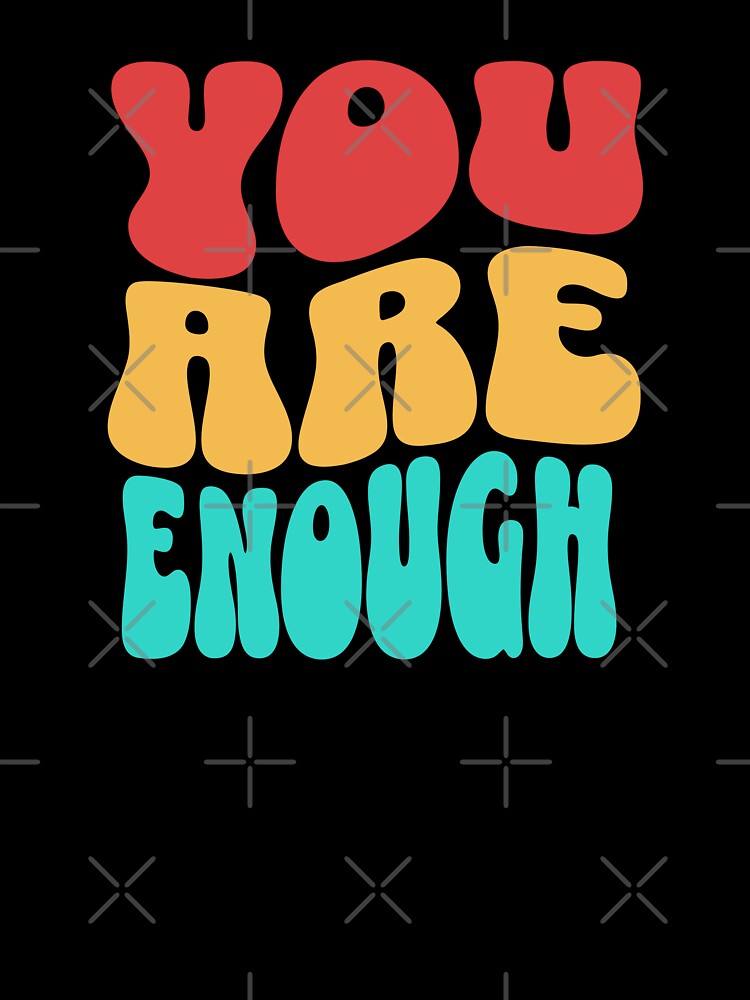 Because You Are Enough by CyberWindow