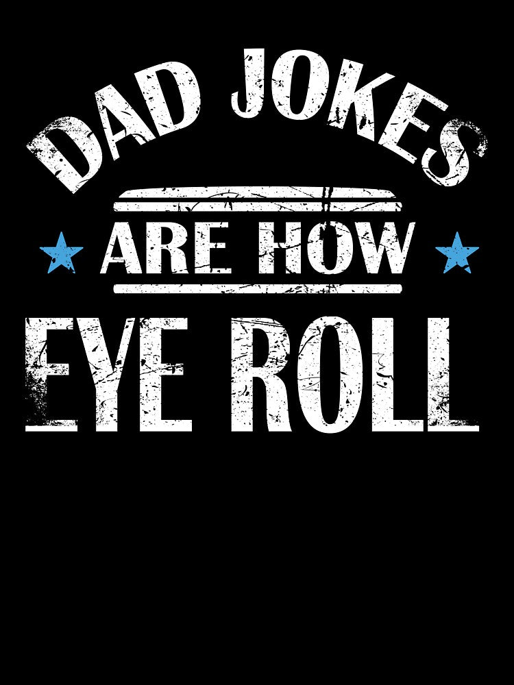 Funny Vintage dad jokes are how eye roll funny father's day men T-Shirt by WAB Garb