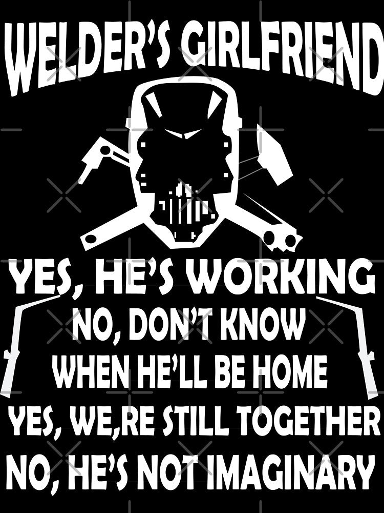 Welder s girlfriend yes we re still togethe Welder T Shirt by URBANBOX
