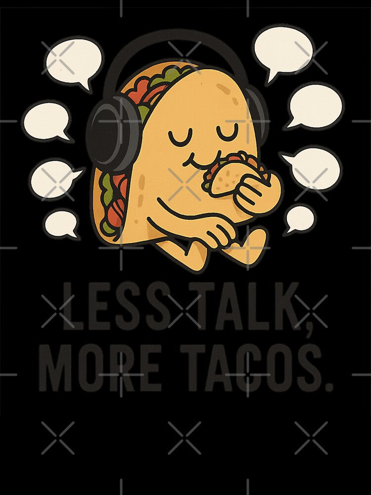 Less Talk More Tacos by MobredsShop