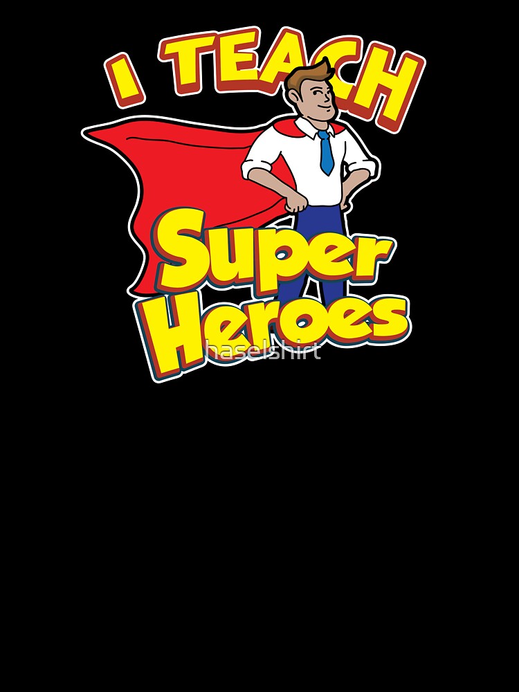Teacher Teacher's Day Superheroes Teacher's Gift by haselshirt