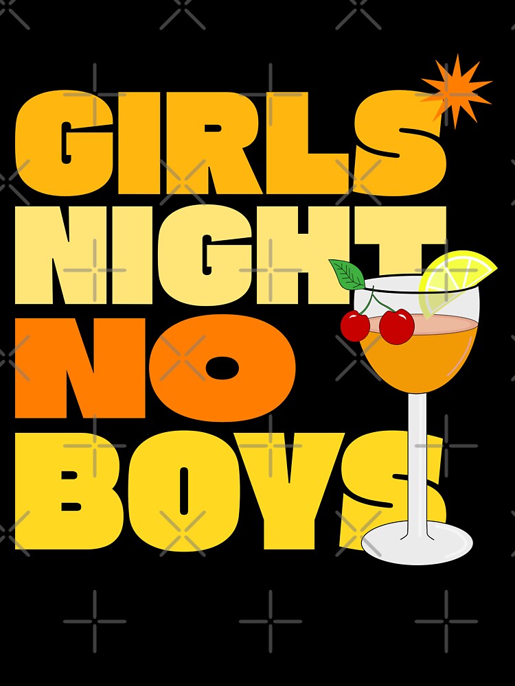 Girls Night Out No Boys by Sartoris Art