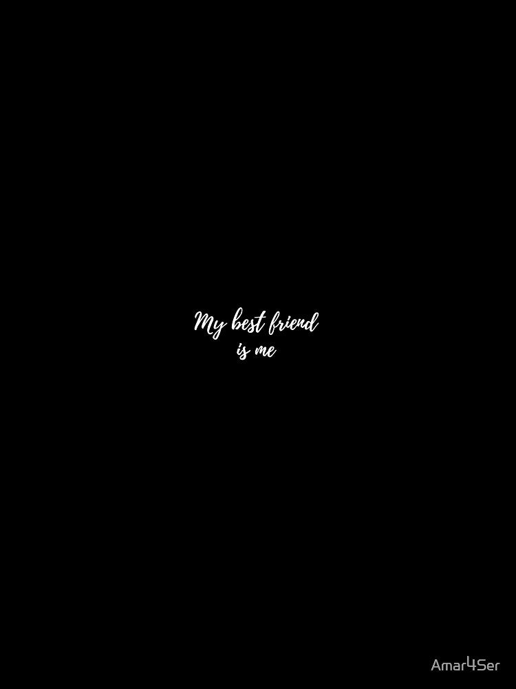 My best friend is me by Amar4Ser