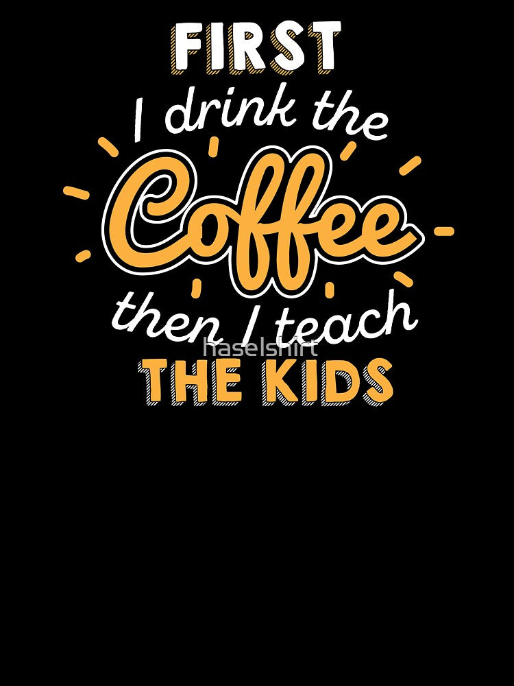Teacher Teacher's Day Coffee Teacher's Gift by haselshirt