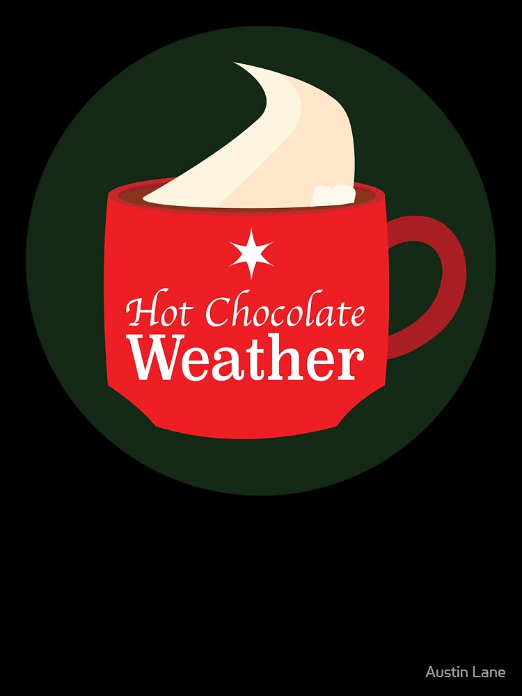 Hot Chocolate Weather by Austin Lane