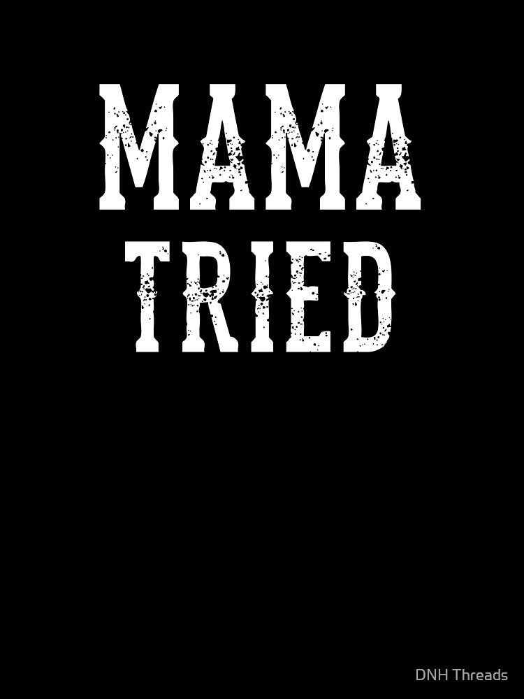 Mama Tried Vintage Design For Country Music Lovers, Mom Tee graphic by DNH Threads