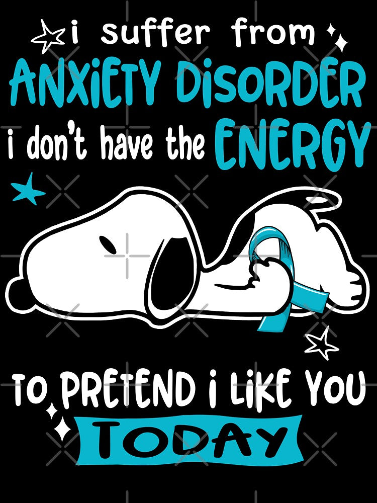 I Suffer From Anxiety Disorder I Do Not Have The Energy To Pretend I Like You Today by Wlsnpeggy