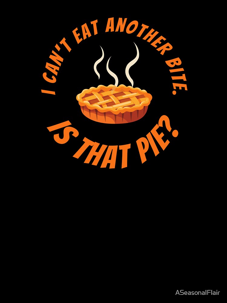 Can't eat another bite, but need that pie. by ASeasonalFlair