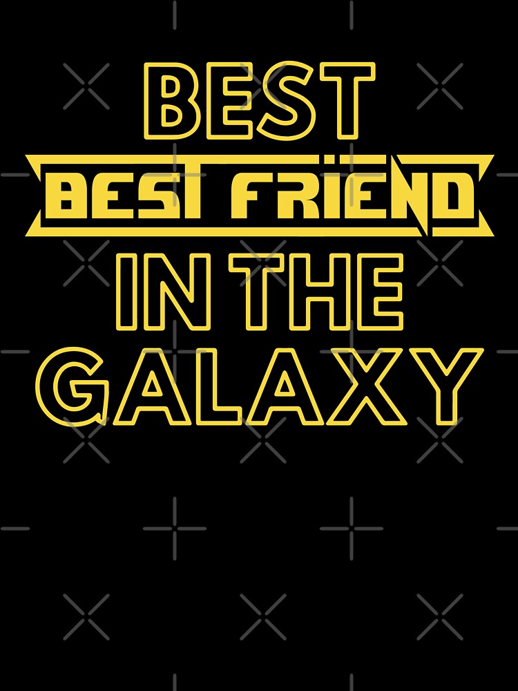 Best Best Friend In The Galaxy | Cute Family Gift Idea For Best Friend by kindxinn