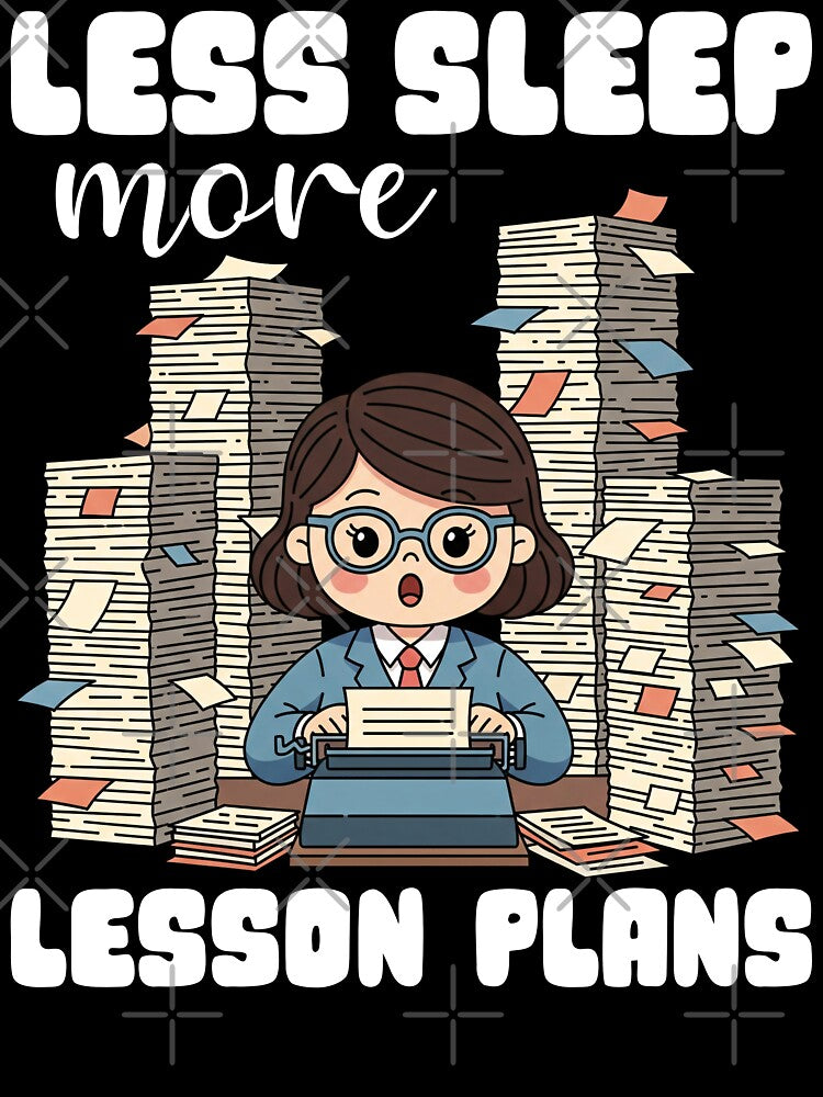 LESS SLEEP, MORE LESSON PLANS - TEACHER GIFT by KEF Custom