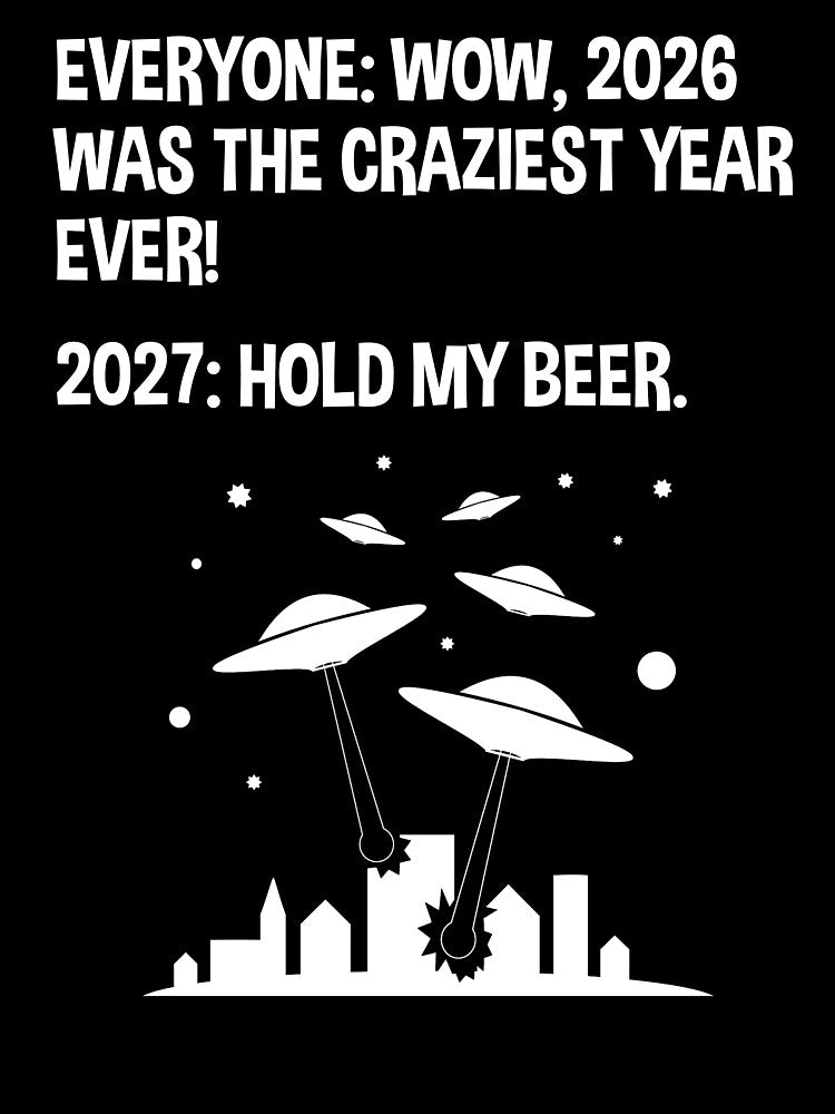 2027 Hold My Beer Funny Alien Invasion Sci-Fi by Cat Lady Designs