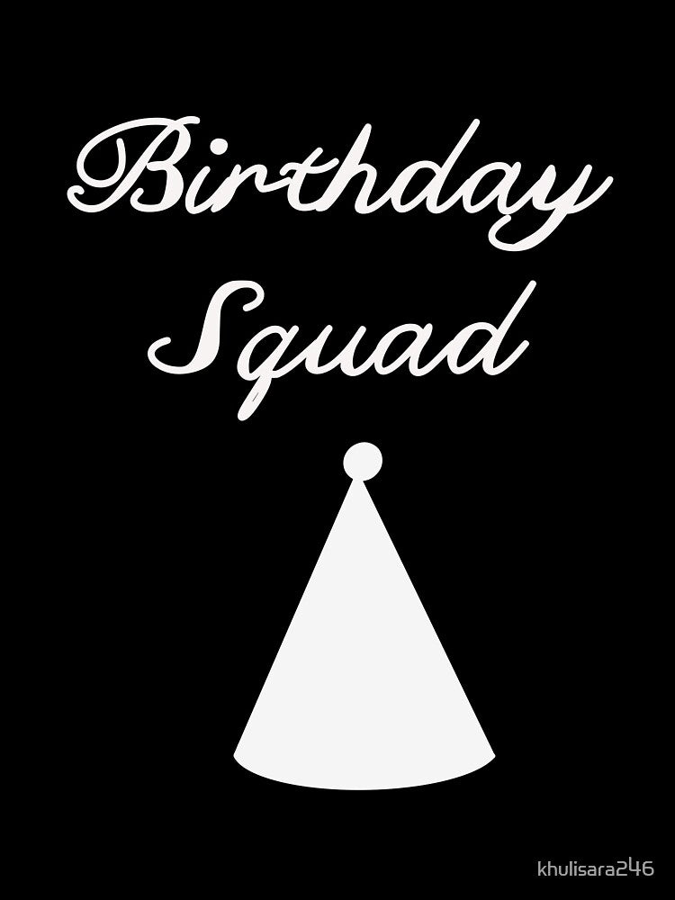 Birthday Squad Party hat T- shirt by khulisara246