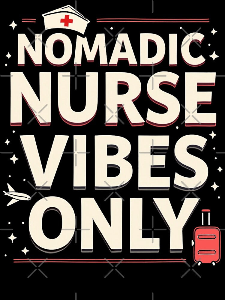 Nomadic Nurse Vibes Only by PerkzPrints