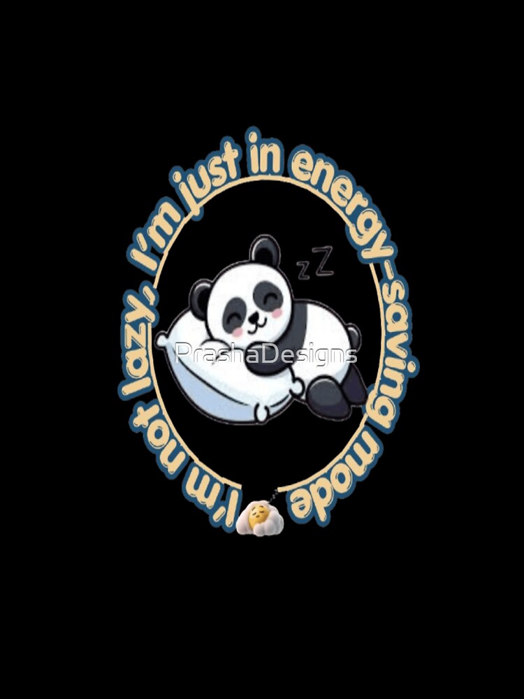 I’m Not Lazy, I’m in Energy Saving Mode by PrashaDesigns