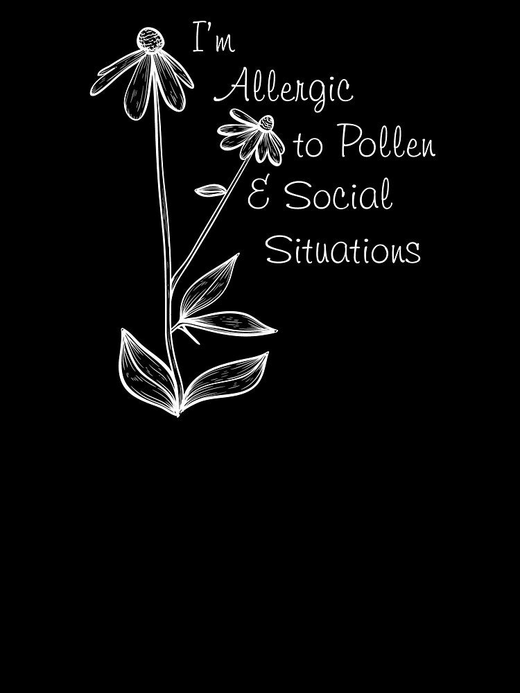 I'm allergic to pollen and social situations by apriljermey