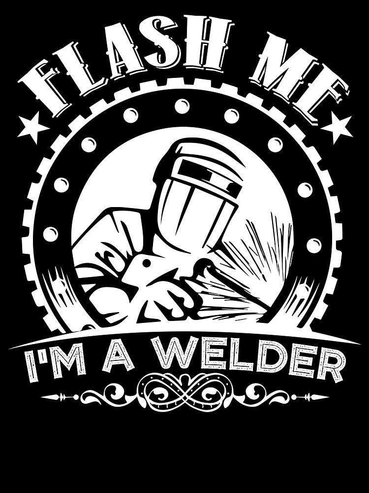 Welder - Flash Me I'm A Welders by UnknownArtistt
