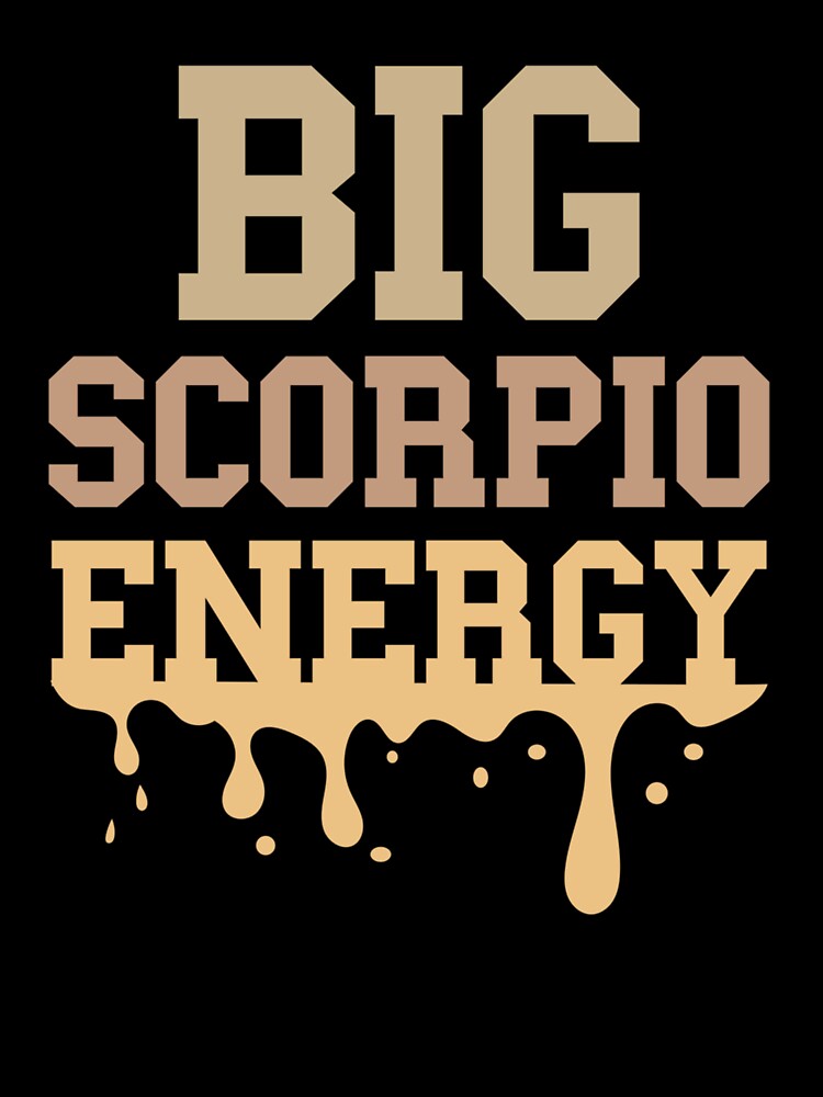 Big Scorpio Energy Vibes Women Zodiac Sign Astrology Drip by taaddison50