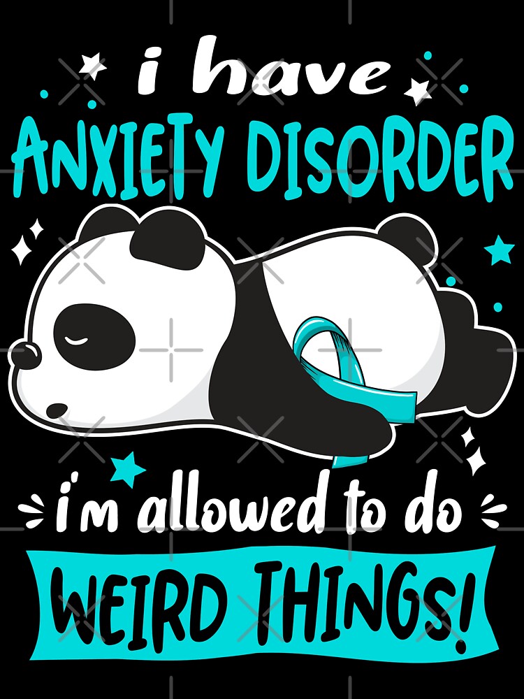 Anxiety Disorder Warrior I Have Anxiety Disorder I Am Allowed To Do Weird Things! by GennieShop