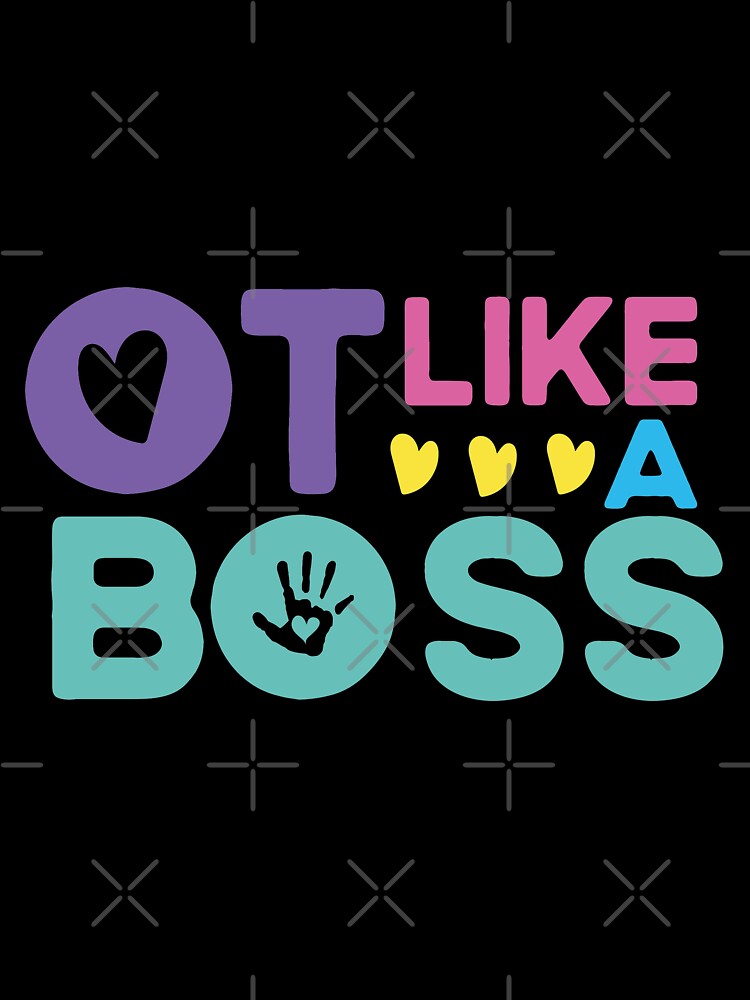 I love OT Occupational Therapy OT Like a Boss by tinypurpleland
