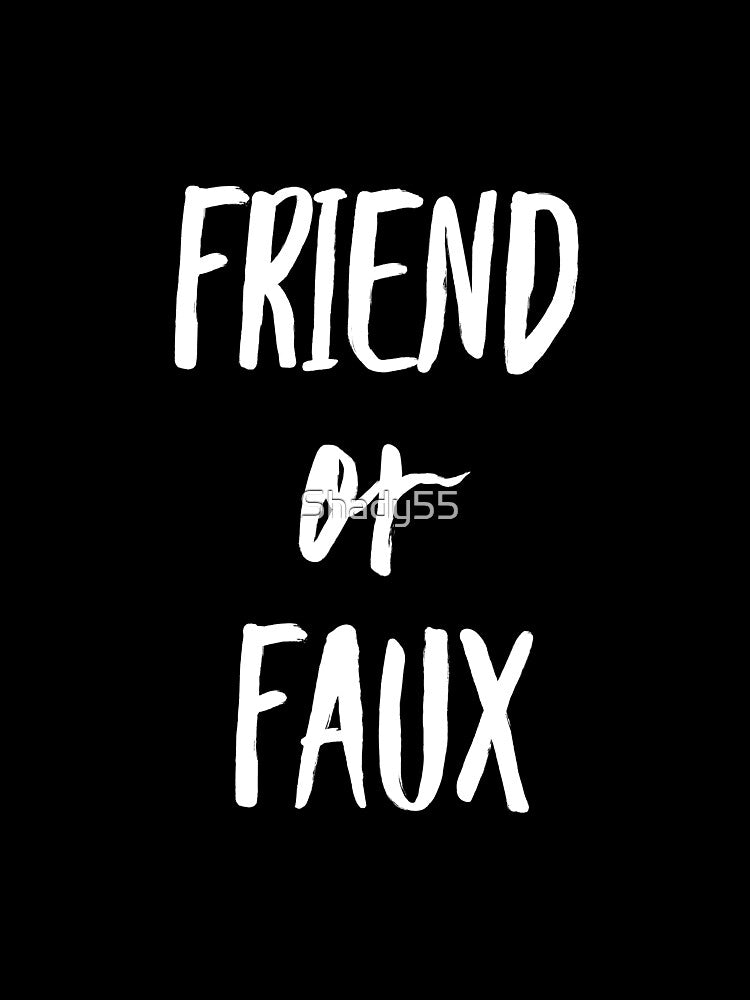 Friend or faux by Shady55