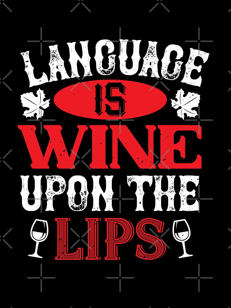 Language Is Wine Upon The Lips by GoodVibeDesign