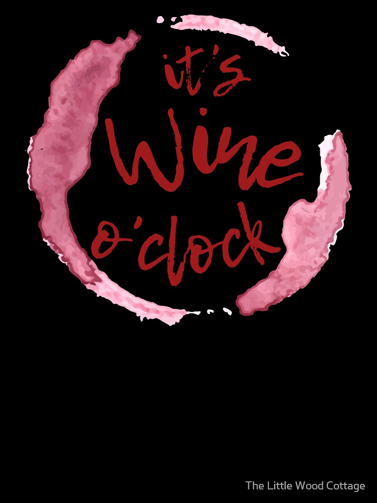It's Wine O'clock by The Little Wood Cottage