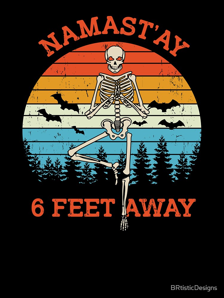 Namast'ay 6 feet away funny gift for yoga lovers by BRtisticDesigns