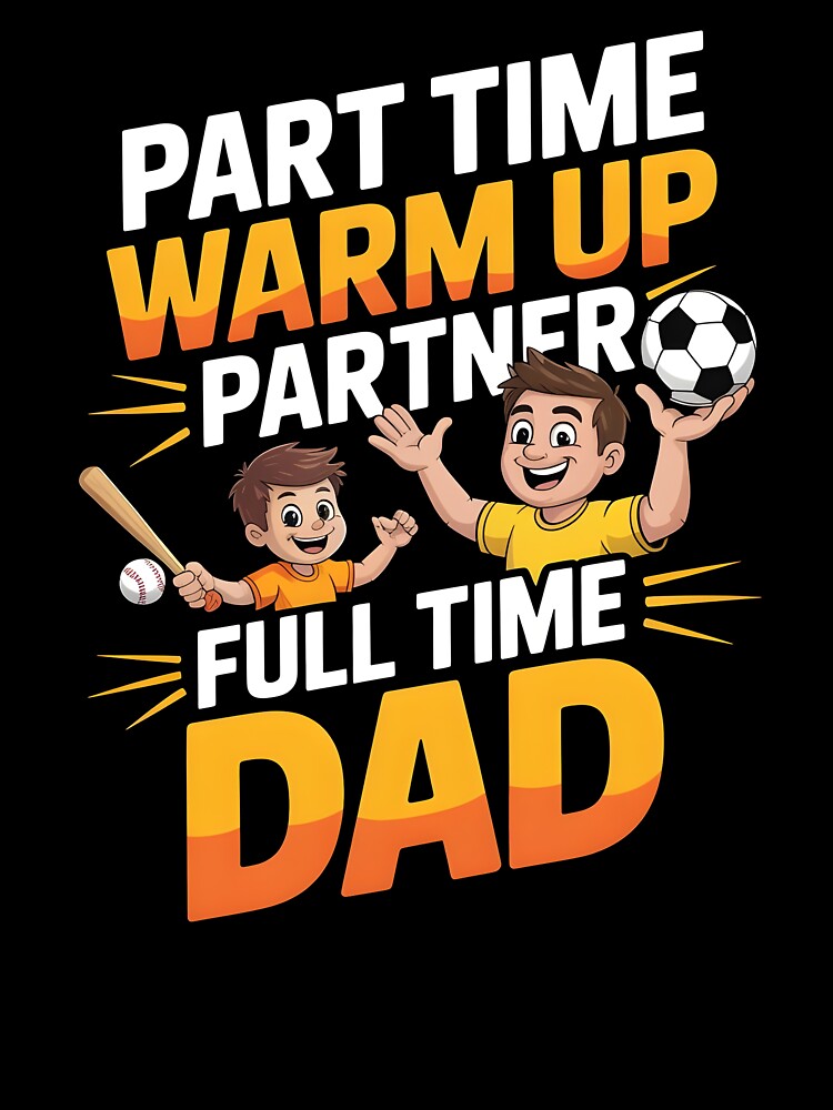 Part Time Warm Up Partner Full Time Dad – Baseball Dad Game Day Shirt by Redgiant87x