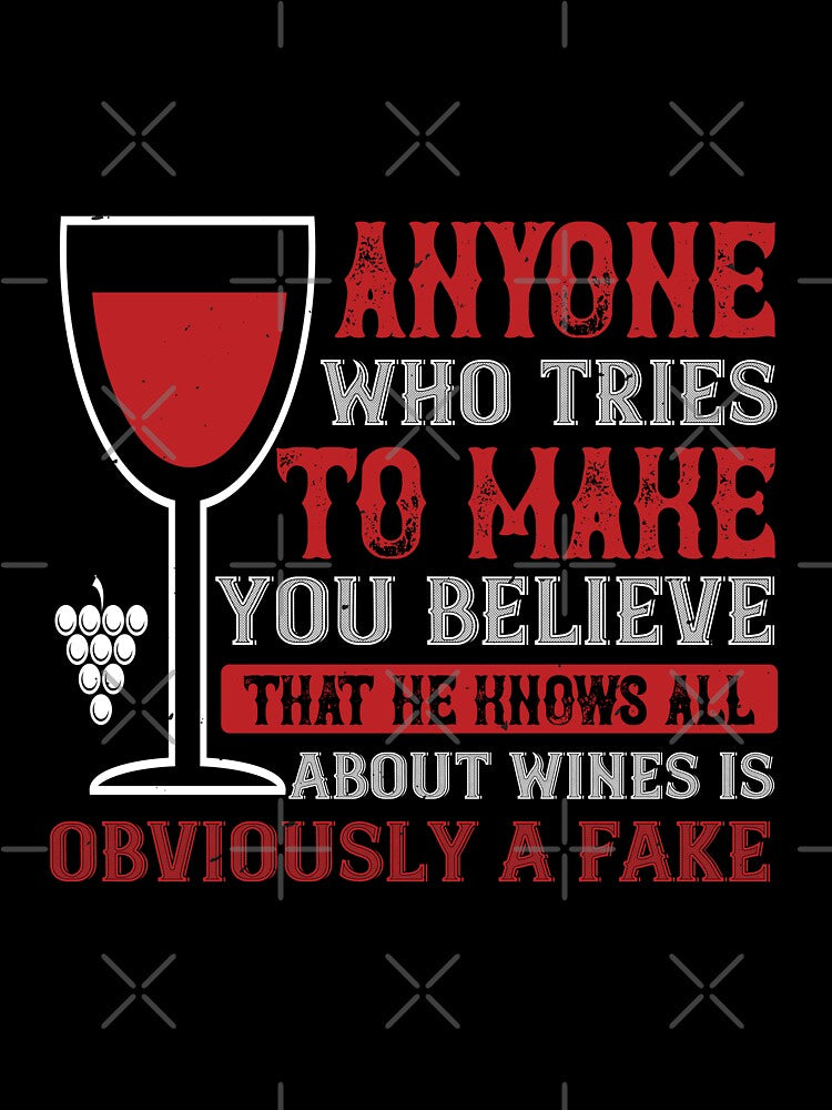Anyone Who Tries To Make You Believe That He Knows All About Wines Is Obviously A Fake by GoodVibeDesign