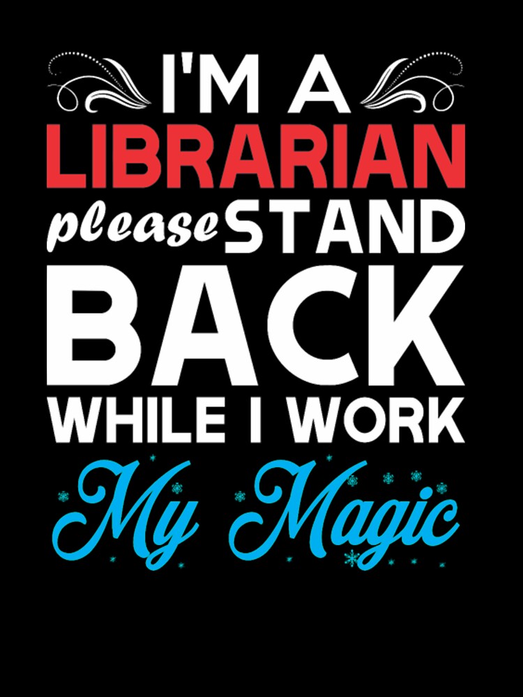 Im Librarian Stand Back I Work My Magic by bonnybazooka