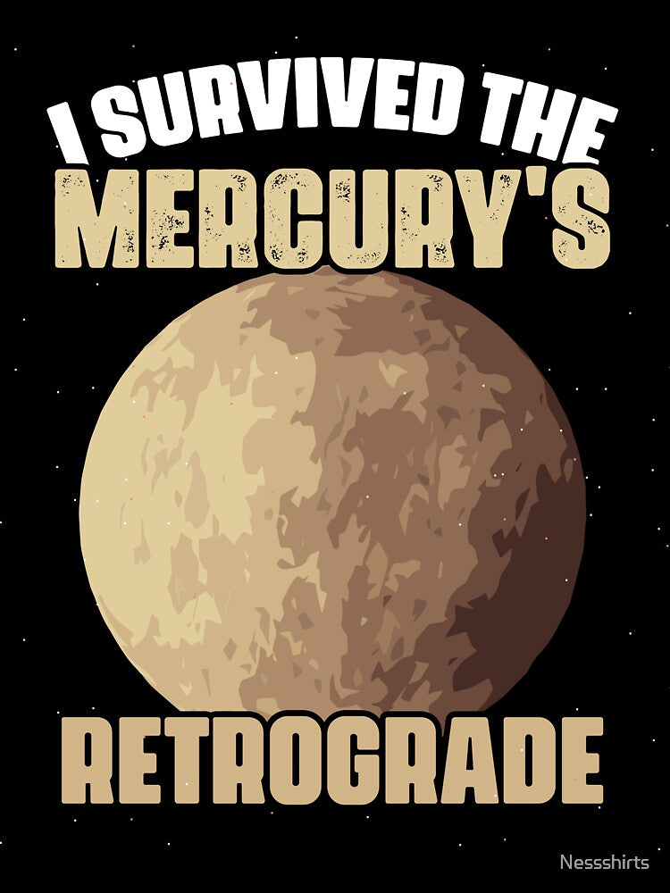 Funny I Survived The Mercury's Retrograde For An Astrologer by Nessshirts