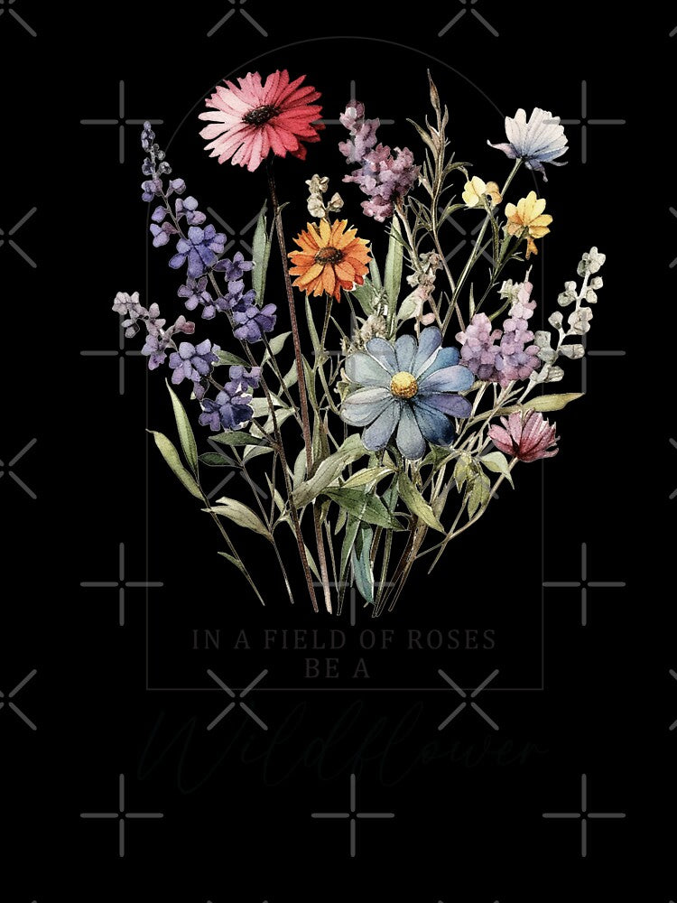 In A Field Of Roses Be A Wildflower (Affirmation) by Hope London