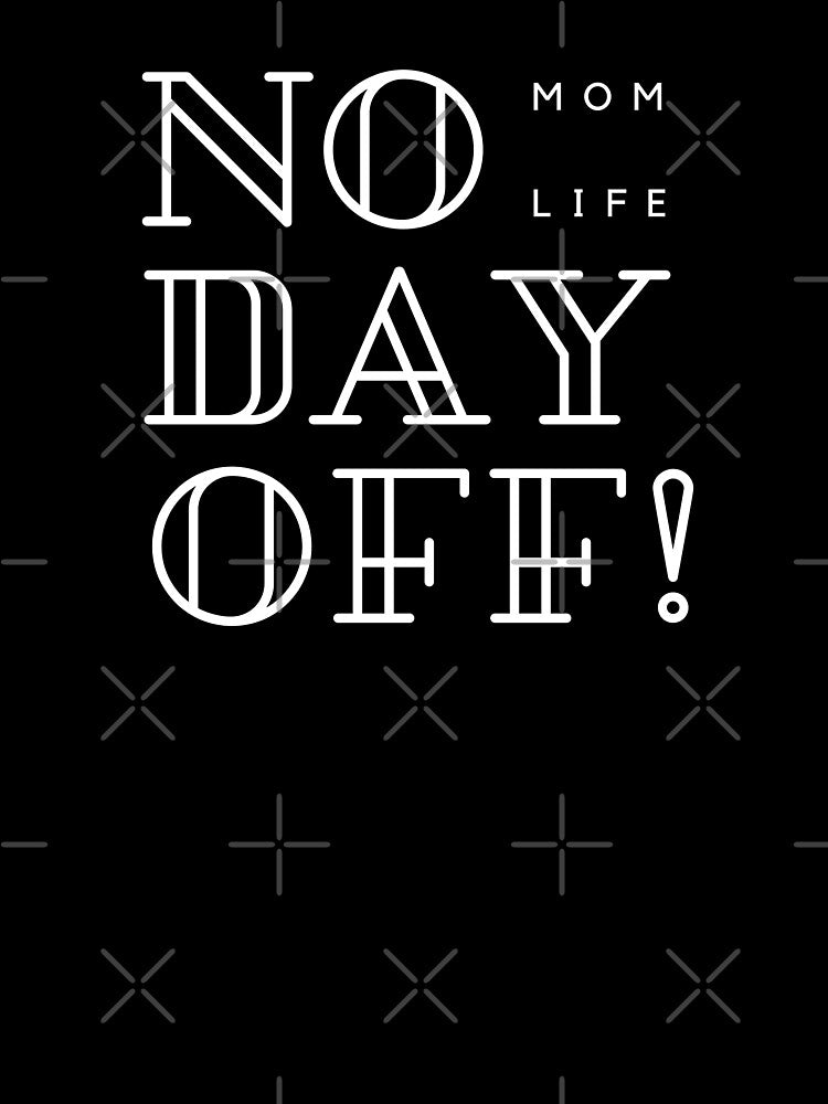 Mom Life No Day Off by SunRiseShop _21