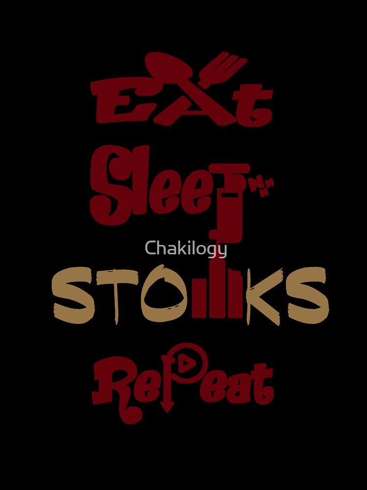 Eat sleep stonks repeat, by Chakilogy